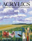 Acrylics: Techniques and Tutorials for the Complete Beginner by Adrian Burrows image