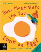 How Many Ways Can You Cook An Egg? : ...and Other Things to Try for Big and Little Eaters by Lizzie Mabbott image