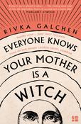 Everyone Knows Your Mother is a Witch by Rivka Galchen image