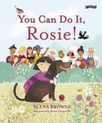 You Can Do It, Rosie! by Elena Browne image