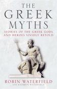 The Greek Myths: Stories of the Greek Gods and Heroes Vividly Retold by Robin Waterfield image