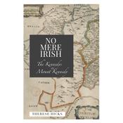 No Mere Irish: The Kennedy's of Mount Kennedy by Therese Hicks image