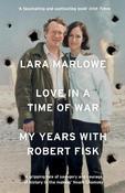 Love in a Time of War: My Years with Robert Fisk by Lara Marlowe image