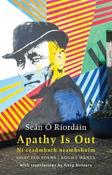 Apathy Is Out: Selected Poems: Ni ceadmhach neamhshuim by Sean O Riordain image