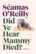 Did Ye Hear Mammy Died? by Séamas O'Reilly (TPB) image