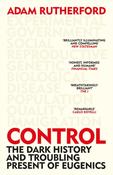 Control: The Dark History and Troubling Present of Eugenics by Adam Rutherford image