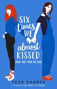 Six Times We Almost Kissed (And One Time We Did) by Tess Sharpe image
