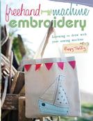 Freehand Machine Embroidery: Learning to Draw with Your Sewing Machine by Poppy Treffry