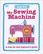 My Sewing Machine Book: A Step-by-Step Beginner's Guide by Jane Bull image