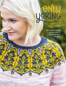 Only Yoking: Top-Down Knitting Patterns for 12 Seamless Yoke Sweaters by Olga Putano image