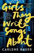 Girls They Write Songs About by Carlene Bauer image