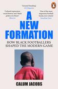 A New Formation: How Black Footballers Shaped the Modern Game by Calum Jacobs image