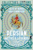 Persian Myths &amp; Legends: Tales of Heroes, Gods &amp; Monsters edited by J.K. Jackson image
