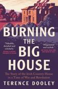 Burning the Big House by Terence Dooley