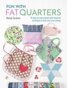 Fun with Fat Quarters: 15 Step-by-Step Projects with Essential Techniques to Kick-Start Your Sewing by Wendy Gardiner image
