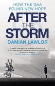 After the Storm : How the GAA Found New Hope by Damian Lawlor image