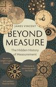 Beyond Measure: The Hidden History of Measurement James Vincent image