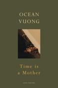 Time is a Mother by Ocean Vuong image