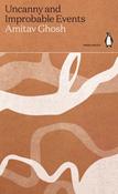 Uncanny and Improbable Events by Amitav Ghosh image