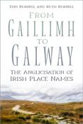 From Gaillimh to Galway: The Anglicisation of Irish Place Names by Tom Burnell &amp; Ruth Burnell
