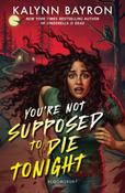 You're Not Supposed to Die Tonight by Kalynn Bayron image