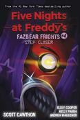 Step Closer (Five Nights at Freddy's: Fazbear Frights #4) by Scott Cawthon , Elley Cooper &amp; Andrea Waggener image