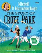 The Story of Croke Park by Micheál Ó Muircheartaigh (PB)