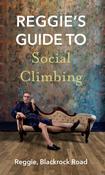 Reggie's Guide to Social Climbing by Reggie Blackrock Road image