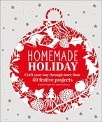 Homemade Holiday: Craft Your Way Through More by Sophie Pester &amp; Catharina Bruns
