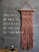 You Will Be Able to Macrame by the End of This Book by Tiffany Allen image