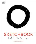 Sketchbook for the Artist: An Innovative, Practical Approach to Drawing the World Around You by Sarah Simblet image
