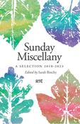 Sunday Miscellany: A Selection, 2018-2023 by Sarah Binchy image