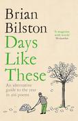 Days Like These: An Alternative Guide to the Year in 366 Poems by Brian Bilston image
