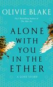 Alone With You in the Ether by Olivie Blake image