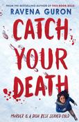 Catch Your Death by Ravena Guron image