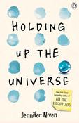 Holding Up the Universe by Jennifer Niven image