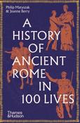 A History of Ancient Rome in 100 Lives by Philip Matyszak &amp; Joanne Berry image