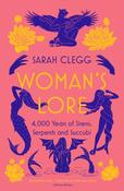 Woman's Lore: 4,000 Years of Sirens, Serpents and Succubi by Sarah Clegg image