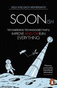 Soonish: Ten Emerging Technologies That Will Improve and/or Ruin Everything by Dr.Kelly Weinersmith image
