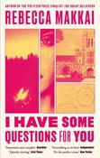I Have Some Questions For You by Rebecca Makkai image