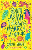 South Asian Folktales, Myths and Legends by Sarah Shaffi image