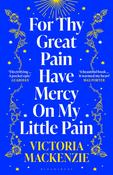 For Thy Great Pain Have Mercy On My Little Pain by Victoria MacKenzie image