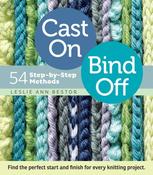 Cast On, Bind Off: 54 Step-by-Step Methods by Leslie Ann Bestor image