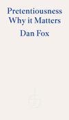 Pretentiousness: Why it Matters by Dan Fox image