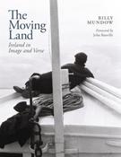 The Moving Land: Ireland in Image and Verse by Billy Mundow image