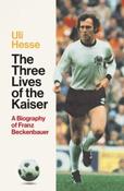 The Three Lives of the Kaiser by Uli Hesse image