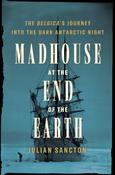 Madhouse at the End of the Earth by Julian Sancton (HB) image