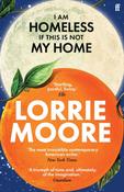 I Am Homeless If This Is Not My Home by Lorrie Moore image