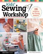 Kids' Sewing Workshop: 26 Projects for Young Makers by Karine Thiboult-Demessence
