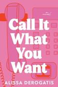 Call It What You Want by Alissa DeRogatis image